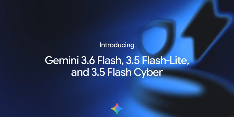 image of Google Launches Gemini 3.6 Flash, 3.5 Flash-Lite and 3.5 Flash Cyber — Flash-Lite Hits 350 tok/s at $2.50/M Output - HelloExpress - 1