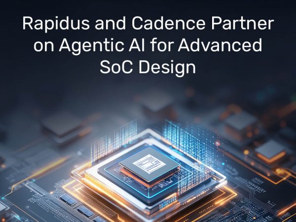 Rapidus and Cadence Partner on Agentic AI for Advanced Chip Design 7 image of Rapidus and Cadence Partner on Agentic AI for Advanced Chip Design - HelloExpress - 7