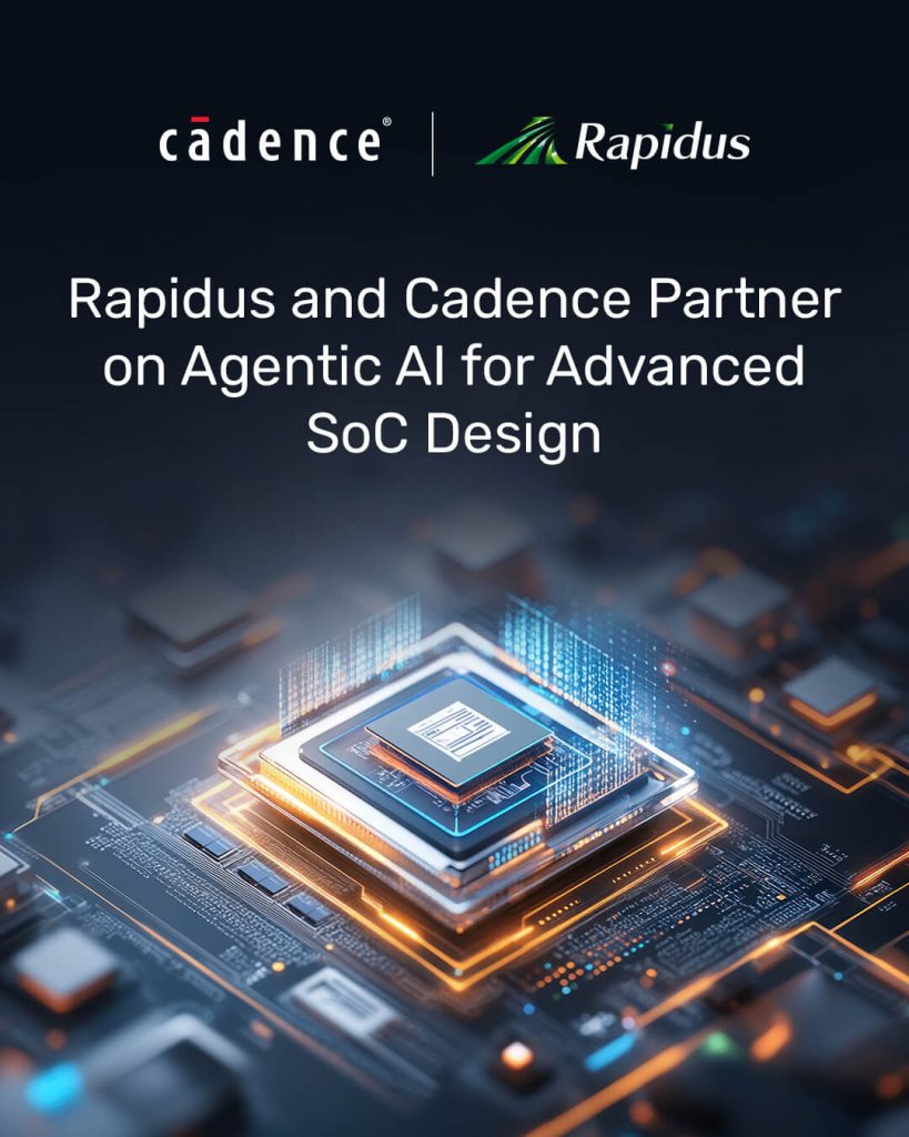 Rapidus and Cadence Partner on Agentic AI for Advanced Chip Design 2 image of Rapidus and Cadence Partner on Agentic AI for Advanced Chip Design - HelloExpress - 2